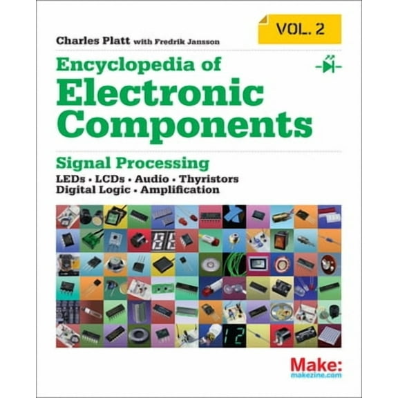 Encyclopedia of Electronic Components Volume 2: Leds, Lcds, Audio, Thyristors, Digital Logic, and Amplification (Paperback)