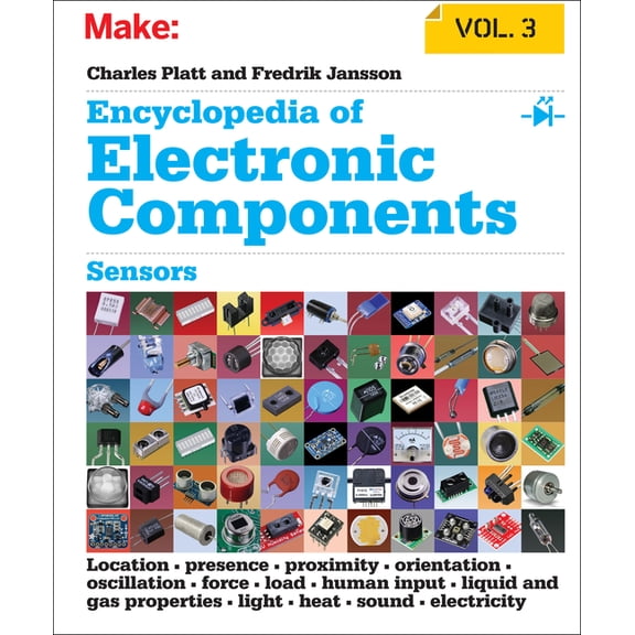 Encyclopedia of Electronic Components, Volume 3: Sensors for Location, Presence, Proximity, Orientation, Oscillation, Fo, (Paperback)