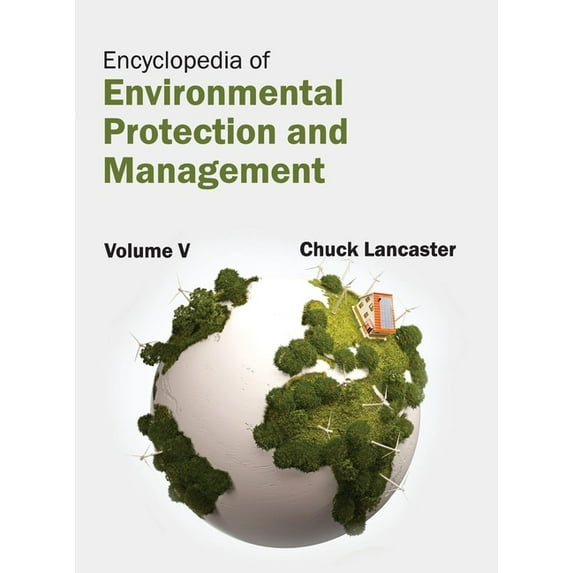 Encyclopedia of Environmental Protection and Management: Volume V, (Hardcover)