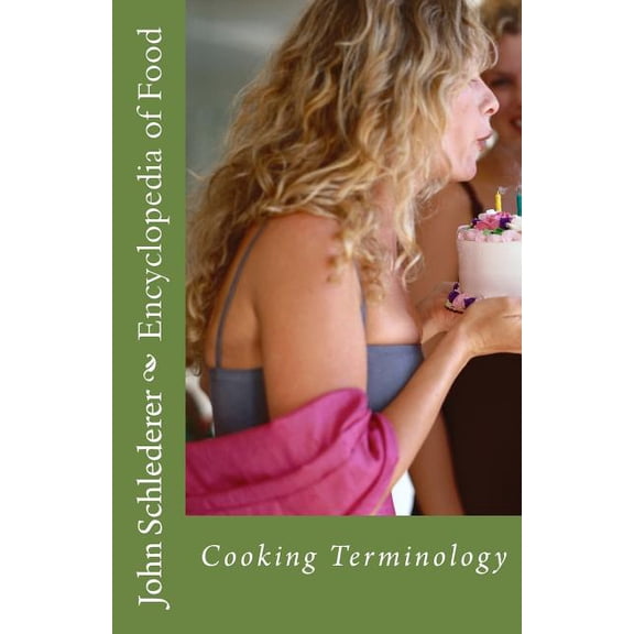 Encyclopedia of Food : Kitchen and Culinary Terminology