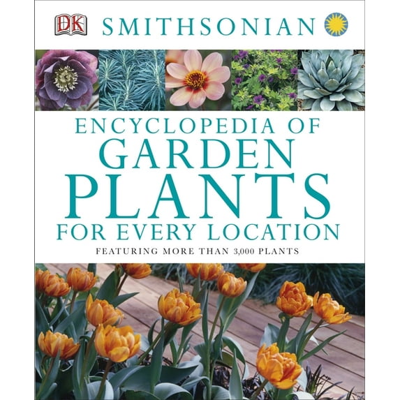 Encyclopedia of Garden Plants for Every Location: Featuring More Than 3,000 Plants (Hardcover)