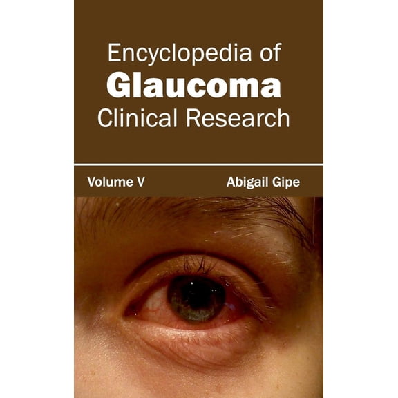 Encyclopedia of Glaucoma: Volume V (Clinical Research), (Hardcover)