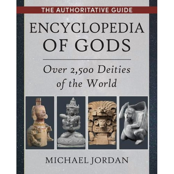 Encyclopedia of Gods: Over 2,500 Deities of the World (Hardcover) by Michael Jordan