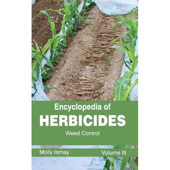 Encyclopedia of Herbicides : Volume III (Weed Control)