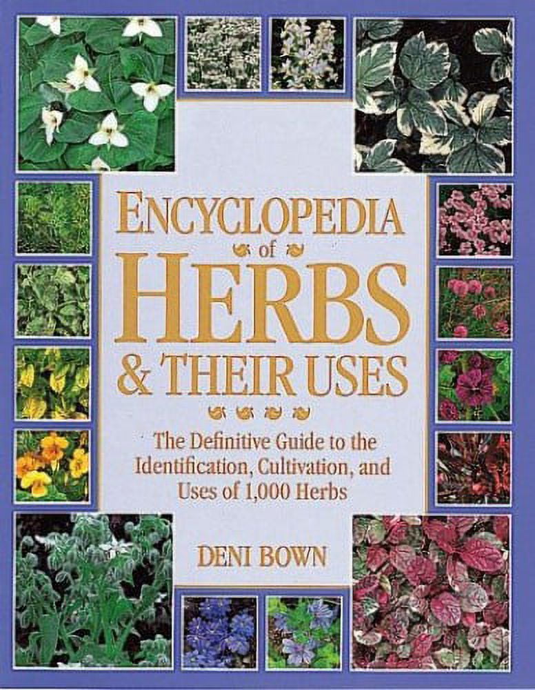 Pre-Owned Encyclopedia of Herbs and Their Uses, Hardcover by Bown, Deni, ISBN 0789401843, ISBN-13 9780789401847
