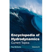 Encyclopedia of Hydrodynamics Volume III Current Topics, Hardcover