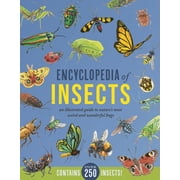 Encyclopedia of Insects An Illustrated Guide to Nature's Most Weird and Wonderful Bugs - Contains Over 250 Insects, Hardcover