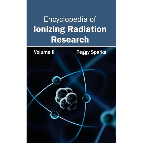 Encyclopedia of Ionizing Radiation Research: Volume II, (Hardcover)
