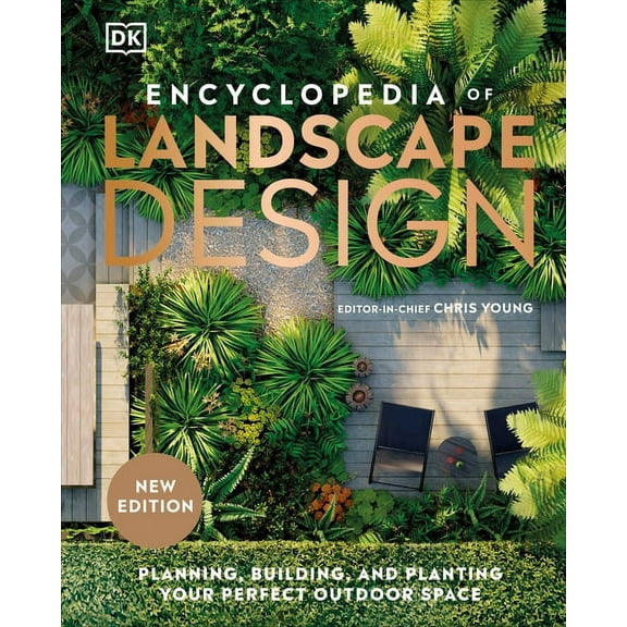 Encyclopedia of Landscape Design: Planning, Building, and Planting Your Perfect Outdoor Space, (Hardcover)