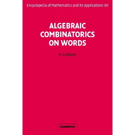 Encyclopedia of Mathematics and Its Appl Algebraic Combinatorics on Words, Book 90, (Hardcover)