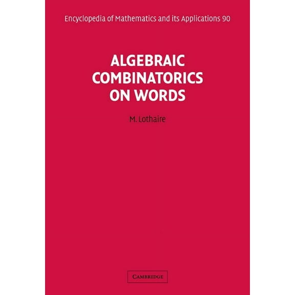 Encyclopedia of Mathematics and Its Appl Algebraic Combinatorics on Words, Book 90, (Paperback)