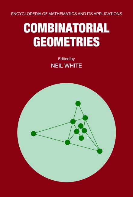 Encyclopedia of Mathematics and Its Appl Combinatorial Geometries, Book ...