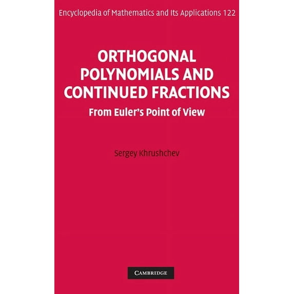 Encyclopedia of Mathematics and Its Appl Orthogonal Polynomials and Continued Fractions: From Euler's Point of View, Book 122, (Hardcover)