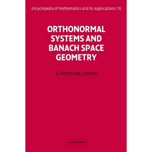 Encyclopedia of Mathematics and Its Appl Orthonormal Systems and Banach Space Geometry, Book 70, (Hardcover)