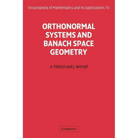 Encyclopedia of Mathematics and Its Appl Orthonormal Systems and Banach Space Geometry, Book 70, (Paperback)