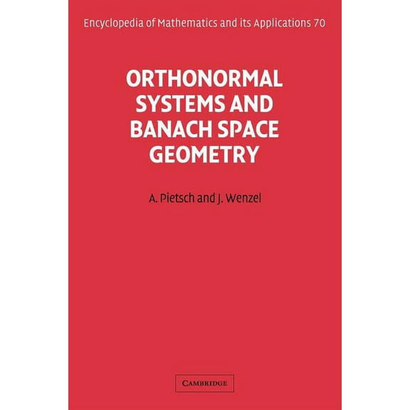Encyclopedia of Mathematics and Its Appl Orthonormal Systems and Banach Space Geometry, Book 70, (Paperback)