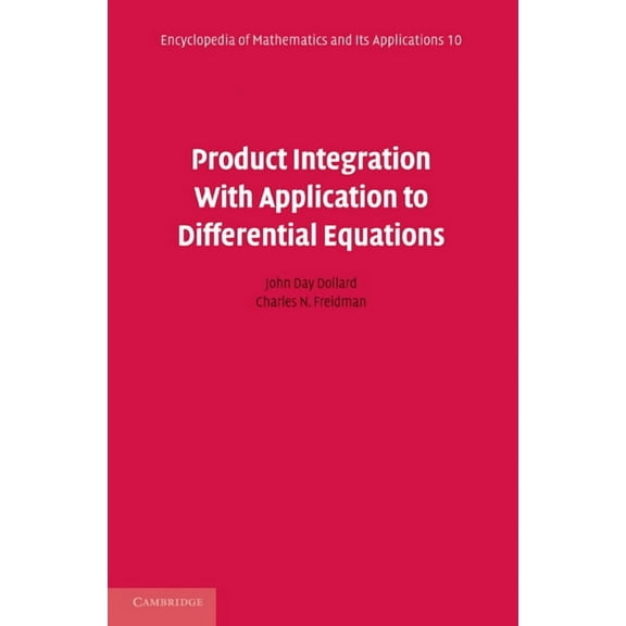 Encyclopedia of Mathematics and Its Appl Product Integration with Application to Differential Equations, Book 10, (Paperback)