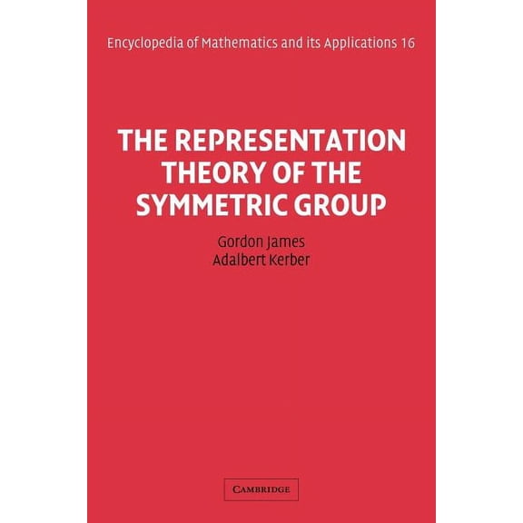 Encyclopedia of Mathematics and Its Appl The Representation Theory of the Symmetric Group, Book 16, (Paperback)