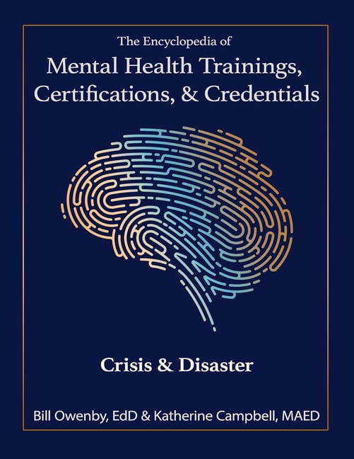 The Encyclopedia of Mental Health Trainings, Certifications, & Credentials: Crisis & Disaster, (Paperback)