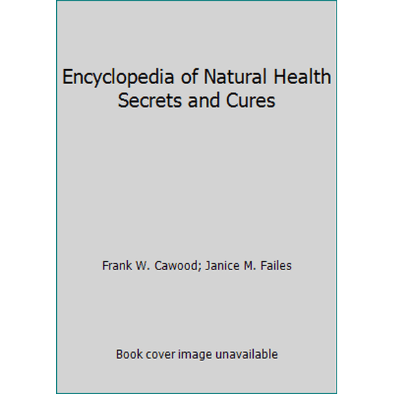 Pre-Owned Encyclopedia of Natural Health Secrets & Cures (Paperback) 0915099144 9780915099146