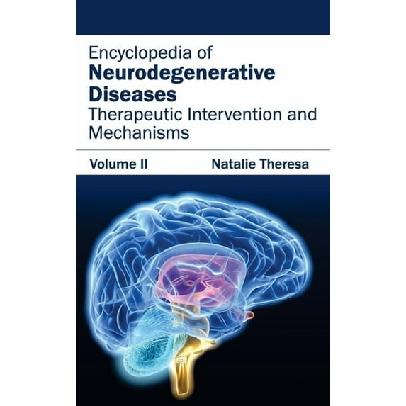Encyclopedia of Neurodegenerative Diseases: Volume II (Therapeutic Intervention and Mechanisms), (Hardcover)