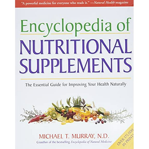 Pre-Owned Encyclopedia of Nutritional Supplements: The Essential Guide for Improving Your Health Naturally (Paperback) 0761504109 9780761504108
