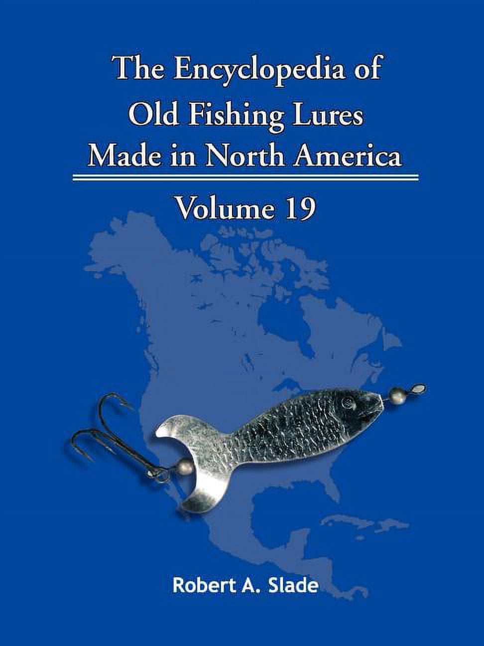 The Encyclopedia of Old Fishing Lures: Made in North America, (Paperback)