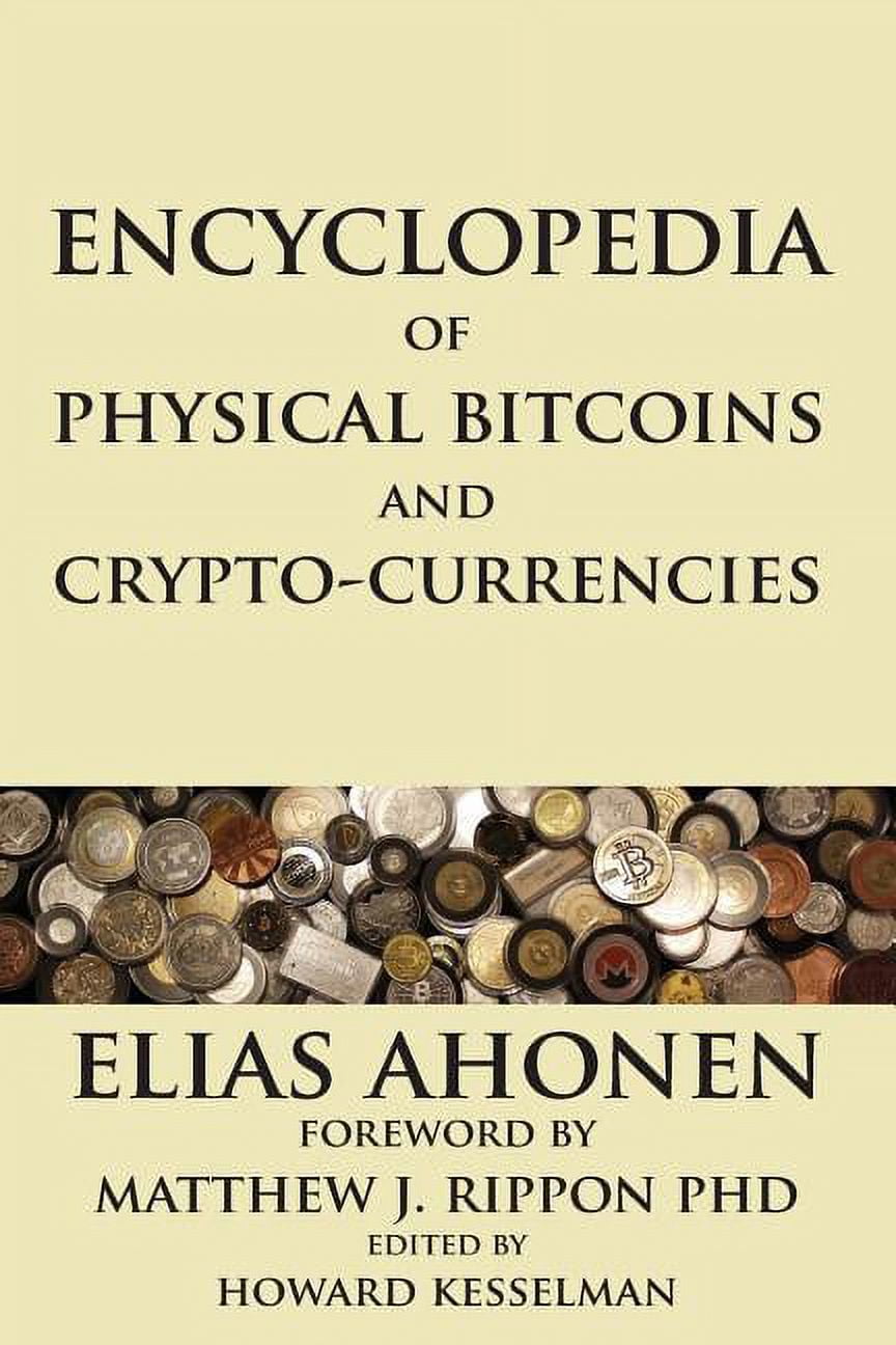 Encyclopedia of Physical Bitcoins and Crypto-Currencies, (Paperback) -  Walmart.com