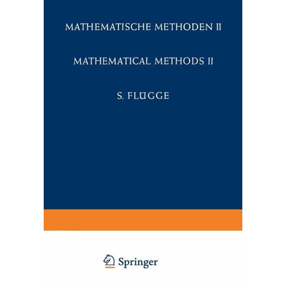 Encyclopedia of Physics / Handbuch Der Physik: Mathematical Methods II / Mathematische Methoden II, (Paperback)