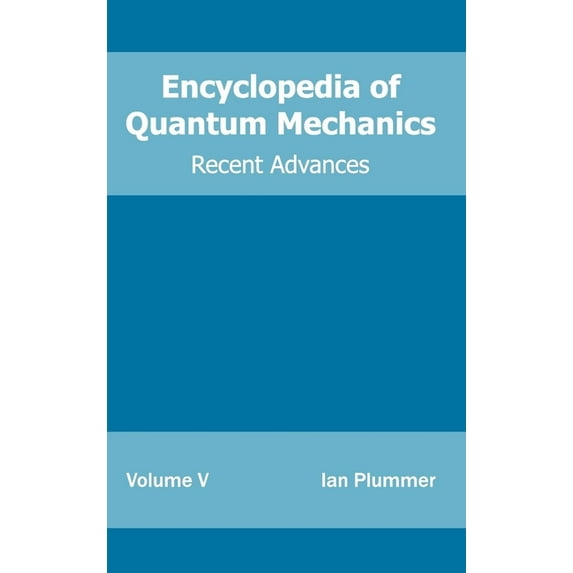 Encyclopedia of Quantum Mechanics: Volume 5 (Recent Advances) (Hardcover)