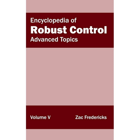 Encyclopedia of Robust Control: Volume V (Advanced Topics), (Hardcover)