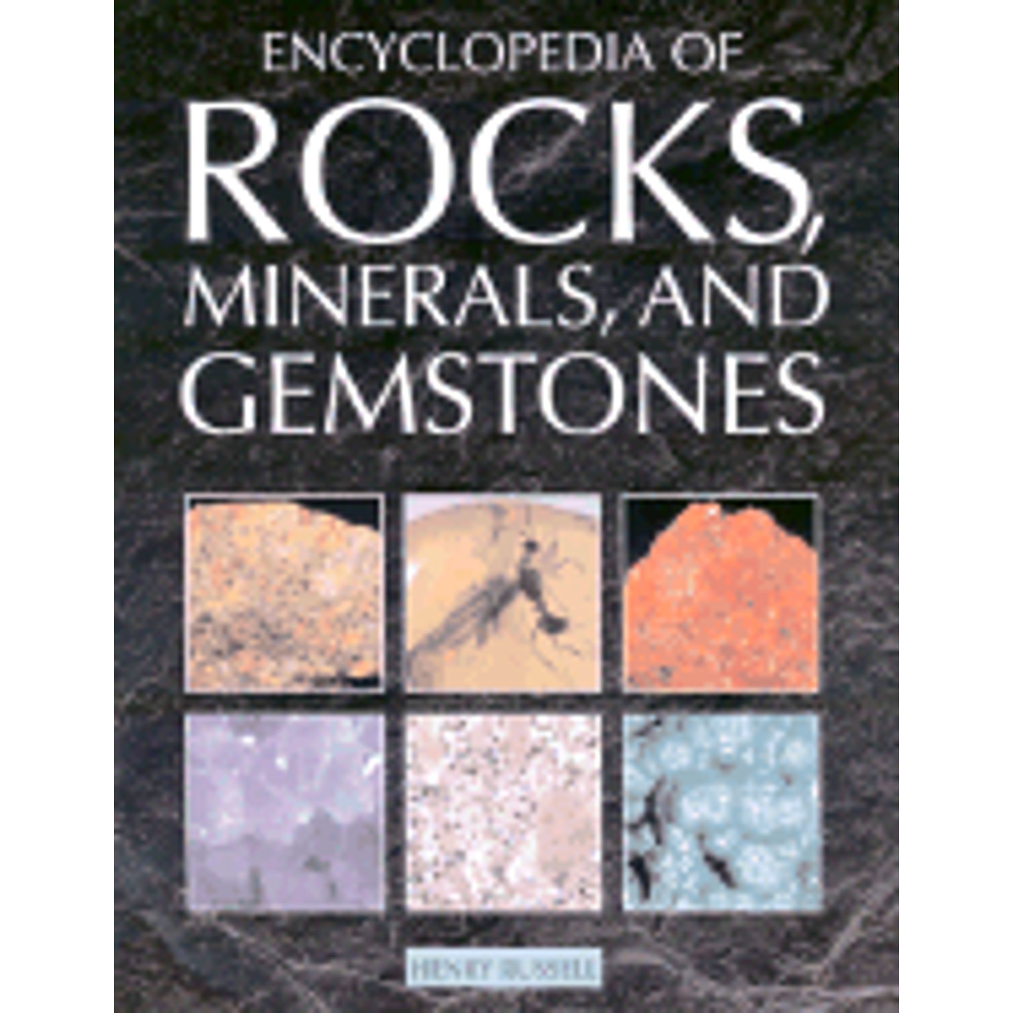 Pre-Owned Encyclopedia of Rocks, Minerals, and Gemstones (Hardcover 9781571455628) by Henry Russell, Chris Pellant