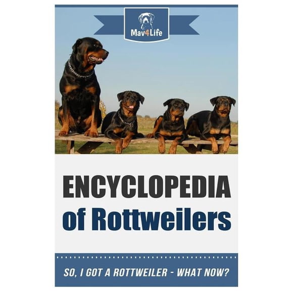 Encyclopedia of Rottweilers: So, I Got a Rottweiler What Now? (Paperback)