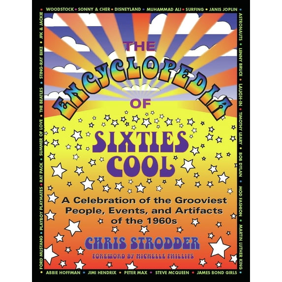 The Encyclopedia of Sixties Cool: A Celebration of the Grooviest People, Events, and Artifacts of the 1960s, (Paperback)