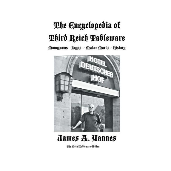 The Encyclopedia of Third Reich Tableware (Paperback) by James a Yannes