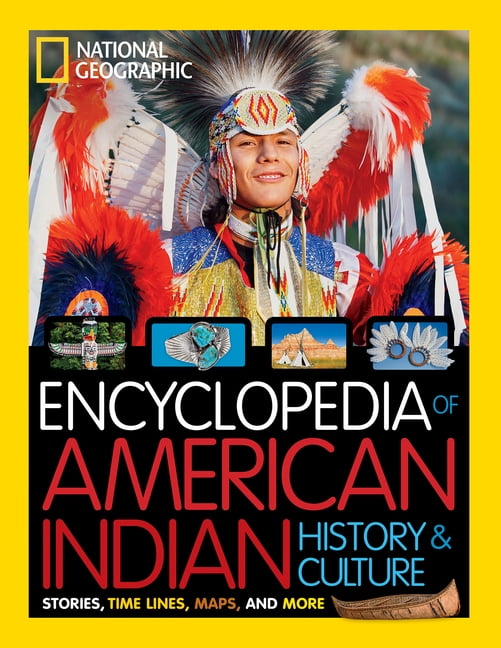 CYNTHIA O'BRIEN Encyclopedia of the American Indian: Stories, Timelines, Maps, and More (National Geographic Kids)