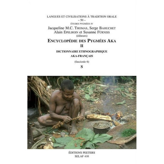 Tradition Orale Encyclopedie Des Pygmees Aka II. Dictionnaire Ethnographique Aka-Francais. Fasc. 6, S, Book 50, (Paperback)