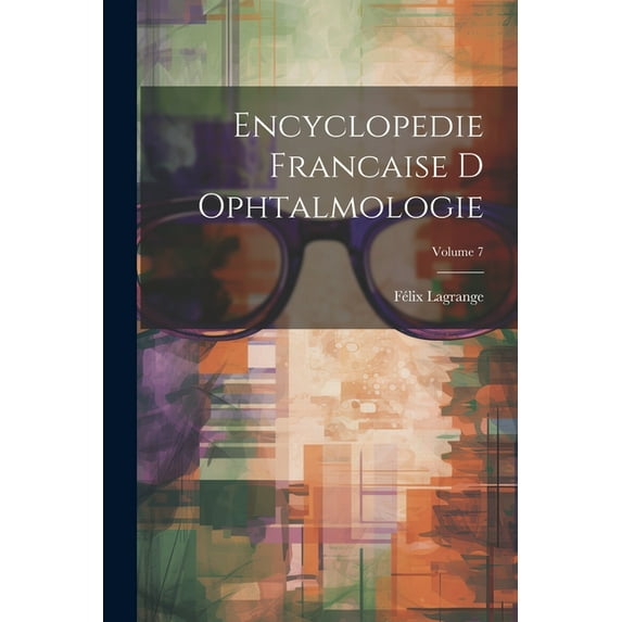 Encyclopedie Francaise D Ophtalmologie; Volume 7 (Paperback)