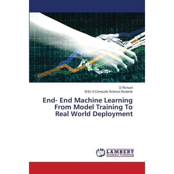 End- End Machine Learning From Model Training To Real World Deployment, (Paperback)