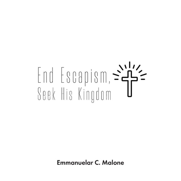 End Escapism, Seek His Kingdom, (Paperback)