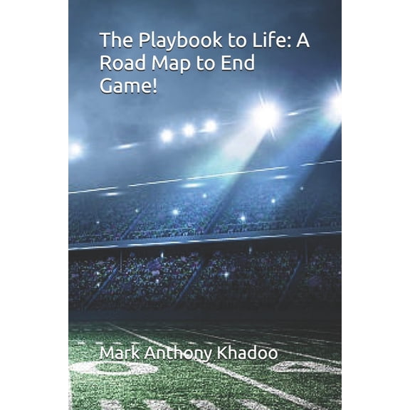 End Game The Playbook to Life: A Road Map to End Game!, Book 1, (Paperback)