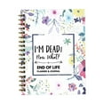thumbnail image 1 of End Of Life Planner Notebook - "I'M Dead Now What" Guided Organizer For Final Arrangements, Will Preparation & Last Wishes, Bound Edition For Beneficiary & Estate Planning, 1 of 9