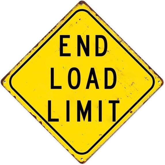 End Load Limit Tin Sign Vintage Wall Decoration Home Garden Cafes Kitchen Art Metal Square Sign 12"X12"