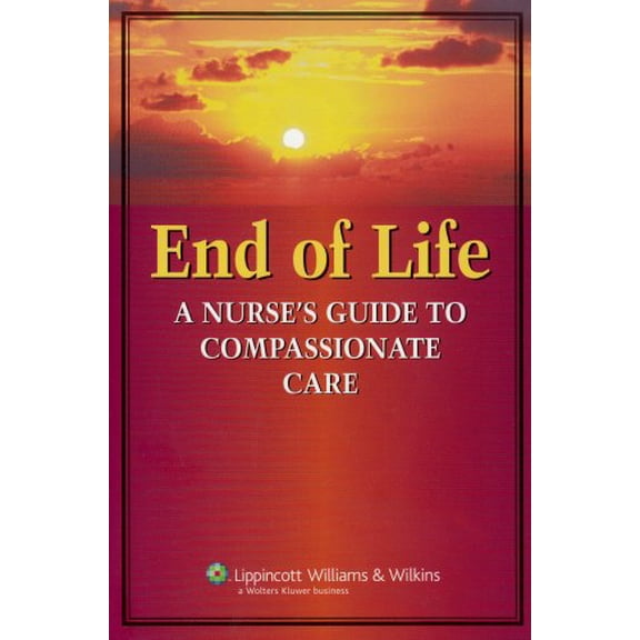 Pre-Owned End-Of-Life Care: A Nurse's Guide to Compassionate Care (Paperback) 1582556601 9781582556604