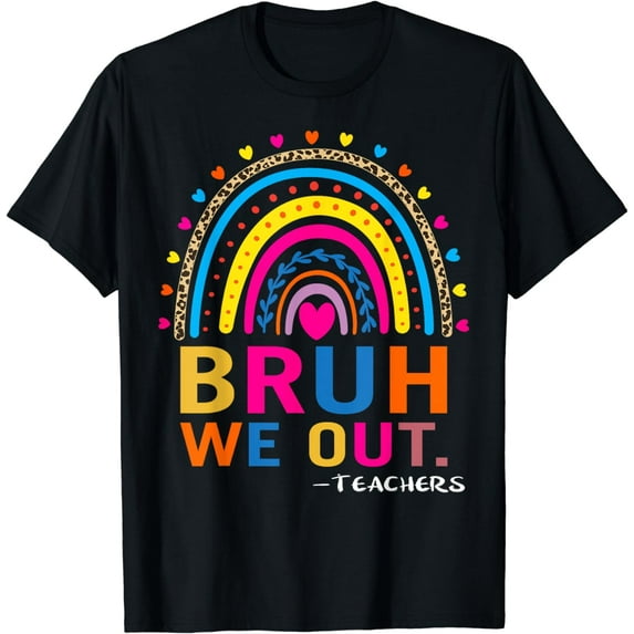 End Of School Year Teacher Summer Bruh We Out Funny Teachers T-Shirt