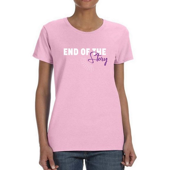 End Of The Story Slogan T-Shirt Women -Image by Shutterstock, Female Medium