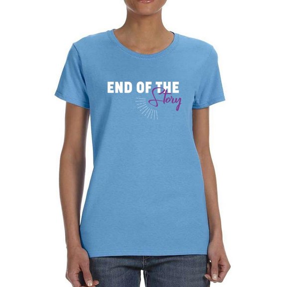 End Of The Story Slogan T-Shirt Women -Image by Shutterstock, Female Small