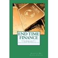 thumbnail image 1 of End Time Finance: God's Guide For You, Your Business, Your Church And Your Nation, (Paperback), 1 of 1