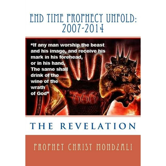 End Time Prophecy Unfold: 2007-2014: Prophet Christ Mondzali