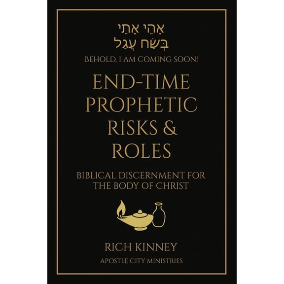 End-Time Prophetic Risks and Roles: The Unseen Realm Behind Every Throne, (Paperback)